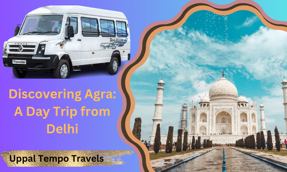 You are currently viewing Discovering Agra: A Day Trip from Delhi